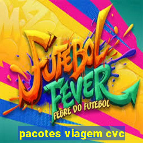 pacotes viagem cvc